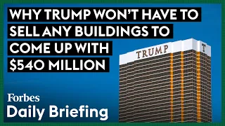 Why Trump Won’t Have To Sell Any Buildings To Come Up With $540 Million