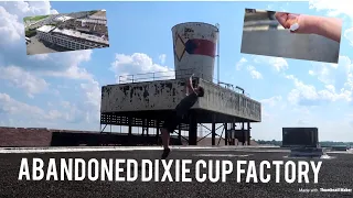 ABANDONED Dixie Cup Factory PA (Climbed to Cup on Roof!) *GONE WRONG*
