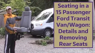 Seating in a 15 Passenger Ford Transit Van/Wagon: Details and Removing Rear Seats
