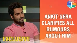 Ankit Gera clarifies that he is NOT quitting acting | Exclusive Interview