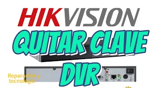 📺 QUITAR CLAVE DVR HIKVISION 📺