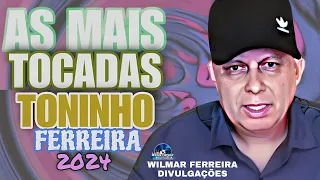 TONINHO FERREIRA  - AS MAIS TOCADAS BREGÃO ATUALIZADO (2024)