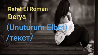 Rafet El Roman feat. Derya /Unuturum Elbet/ tekst.