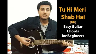 Tu Hi Meri Shab Hai | KK | Emraan Hashmi | Kangna I Gangster - Guitar Chords Tutorial for Beginners