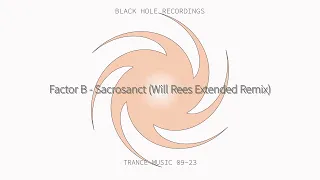 Factor B - Sacrosanct (Will Rees Extended Remix)