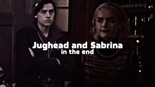 •Jughead and Sabrina | In the end [AU CROSSOVER]