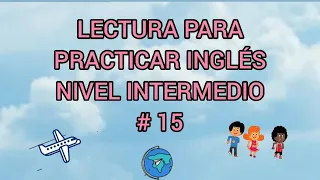 LECTURA PARA PRACTICAR INGLÉS - NIVEL INTERMEDIO #15