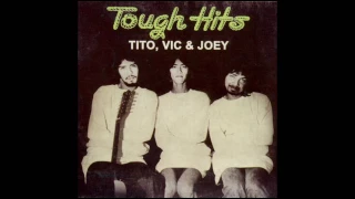 Tito, Vic & Joey - Tough Hits Vol. 1 (Full Album)