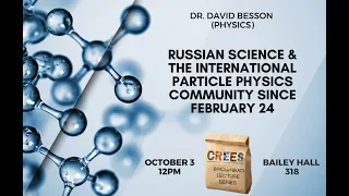Dr. Besson on Russian Science and the International Particle Physics Community since February 24