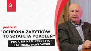 Ochrona zabytków to sztafeta pokoleń | prof. dr hab. Krzysztof Kazimierz Pawłowski | podcast