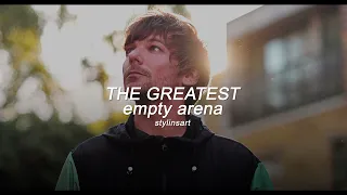 The Greatest - Louis Tomlinson (empty arena)