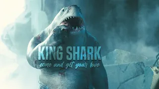 King Shark | Come And Get Your Love