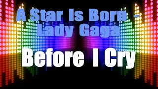 Lady Gaga (A Star Is Born) - Before I Cry (Karaoke Version) Karaoke with Lyrics HD