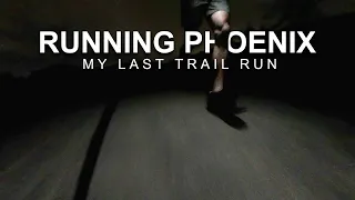 Running Phoenix - My Last Trail Run (for a while, anyway)