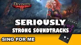 Whats Great About Sing For Me - from Divinity: Original Sin 2 (Seriously Strong Soundtracks)