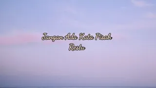 Jangan Ada Kata Pisah - Restu ( Lirik Video )