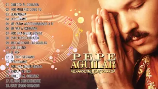 Pepe Aguilar Sus Grandes Exitos Inolvidables - Pepe Aguilar Éxitos Sus Mejores Canciones Románticos