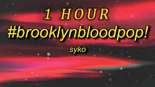 SyKo - BrooklynBloodPop  (Lyrics)   blood blood blood song| 1 HOUR