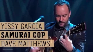 Yissy García & Dave Matthews - Samurai Cop - Live in Lincoln Center