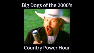 Big Dogs of 2000's Country Power Hour