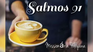 🔖SALMOS 91🔥 MENSAGEM DE BOM DIA ...☕