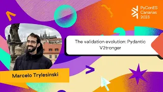 Marcelo Trylesinski - The validation evolution: Pydantic V2tronger