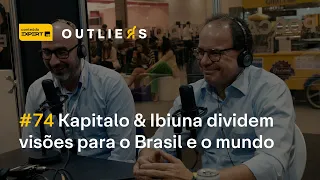 2 gigantes do mercado dividem VISÕES para o BRASIL e o MUNDO - KAPITALO e IBIUNA | Outliers 74