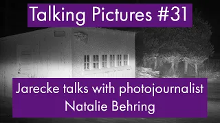 Talking Pictures #31 - Jarecke talks with photojournalist Natalie Behring