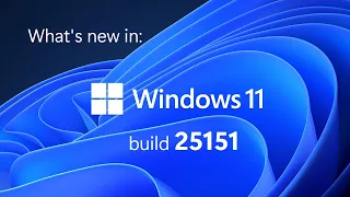 What's new in Windows 11 Insider build 25151
