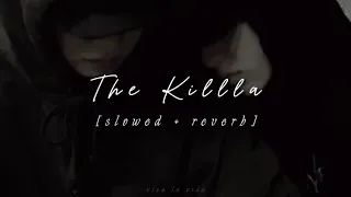 The Killa ★ slowed + reverb   [txt]