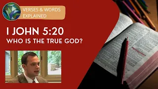 I John 5:20 Explained - by Sean Finnegan & J. Dan Gill