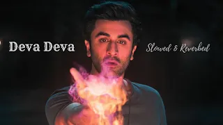 Deva Deva -  (Slowed + Reverb) | Arijit Singh, Jonita Gandhi || RRR ||