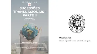 Conferência On-Line "Sucessões Transnacionais - Parte II" - 25 de março de 2021 às 17h00m