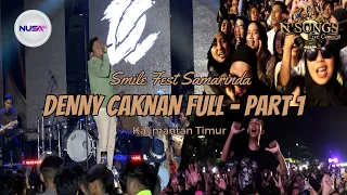 DENNY CAKNAN FULL PERFORMANCE | LIVE IN CONCERT Smile Fest Samarinda | #nusasatu N'Songs