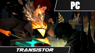 TRANSISTOR (2014) // First Level // PC Gameplay