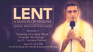 Lenten Recollection Series Episode 6