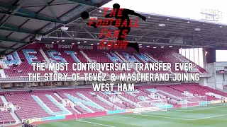 The Most Controversial Transfer Ever: The Story of Tevez & Mascherano Joining West Ham