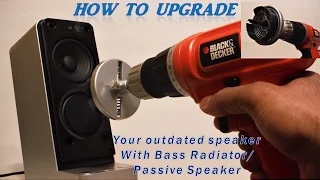 HOW TO UPGRADE A SPEAKER WITH BASS RADIATOR