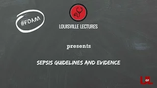 Sepsis Guidelines and Evidence with Dr. Cavallazzi