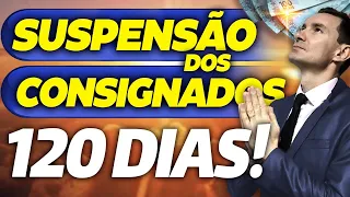 ÓTIMA NOTÍCIA! APROVADA a SUSPENSÃO dos CONSIGNADOS por 120 dias? VEJA QUEM tem DIREITO