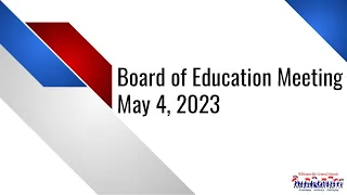May 4, 2023 - Board of Education Meeting (6:00 p.m.)
