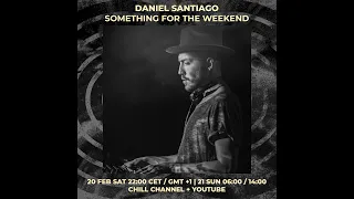 DANIEL SANTIAGO | Something For The Weekend