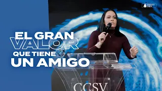 EL GRAN VALOR QUE TIENE UN AMIGO - Pastora Yesenia Then