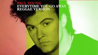 Paul Young - Every Time You Go Away (Reggae version)