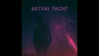 Astral Yacht (2022) (Space Rock, Krautrock) [FULL ALBUM]