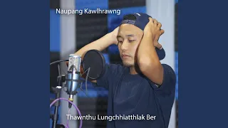 Thawnthu Lungchhiatthlak Ber (feat. Francis & Ruatfeli)