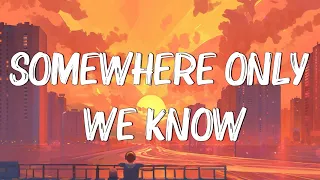 Somewhere Only We Know - Keane (Lyrics) || Ed Sheeran, Rosa Linn (Mix Lyrics)