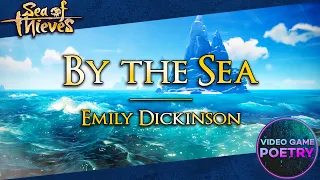 Sea of Thieves - Emily Dickinson - By the Sea