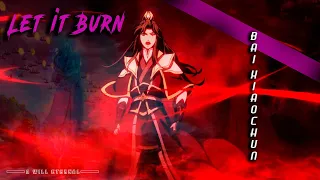 Bai Xiaochun | A Will Eternal Season 2「AMV」Let it Burn