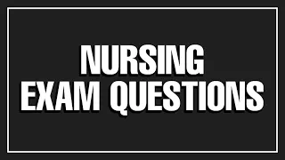 NURSING EXAM QUESTIONS WITH ANSWERS & RATIONALE
